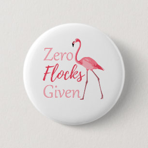 Zero Flocks Given Funny Flamingo 6 Cm Round Badge