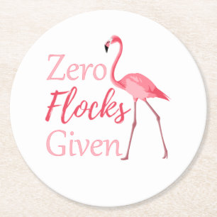Zero Flocks Given Funny Flamingo Round Paper Coaster