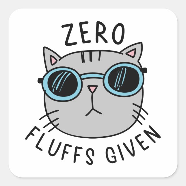Zero Fluffs Given Square Sticker (Front)