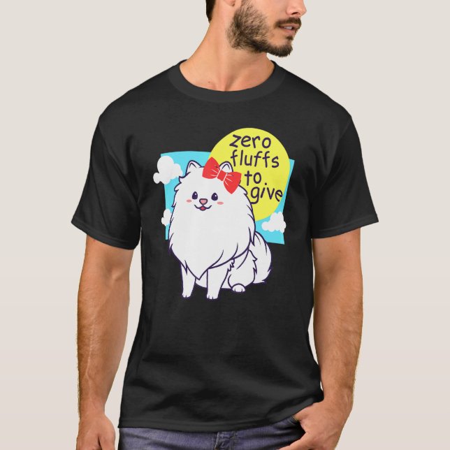 Zero Fluffs To Give - Pomeranian Cute T-Shirt (Front)