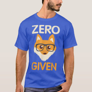 Zero Fo Given Funny Foes Glasses Dont Care No Fo G T-Shirt