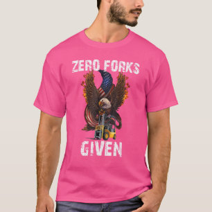 Zero Forks Given Forklift Operator Presents T-Shirt