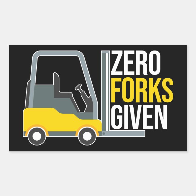 Zero Forks Given Funny Forklift Pun Rectangular Sticker (Front)