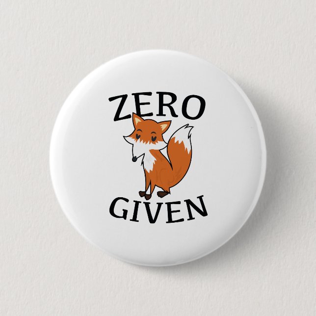 Zero Fox Given 6 Cm Round Badge (Front)
