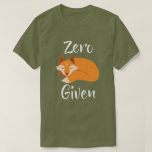 Zero Fox Given Coolest Attitude T Shirt