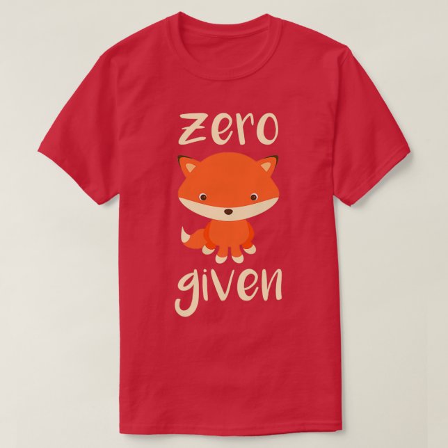 Zero Fox Given Dark Humour Design T-Shirt (Design Front)