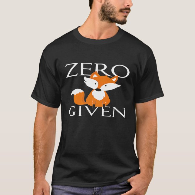 Zero Fox Given For All Fox And Comedians T-Shirt (Front)
