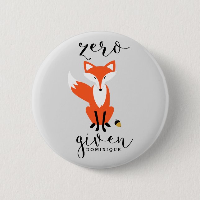 Zero Fox Given Funny Pun Personalised 6 Cm Round Badge (Front)
