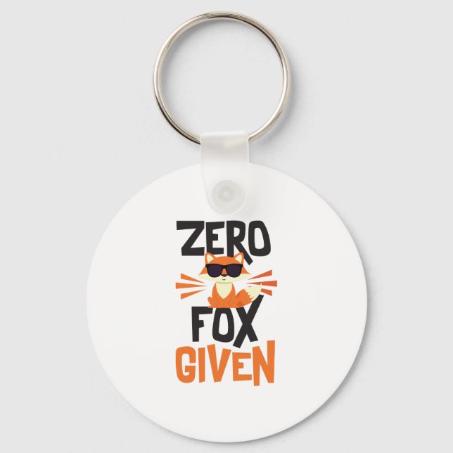 Zero Fox Given Funny Quote Keychain (Front)