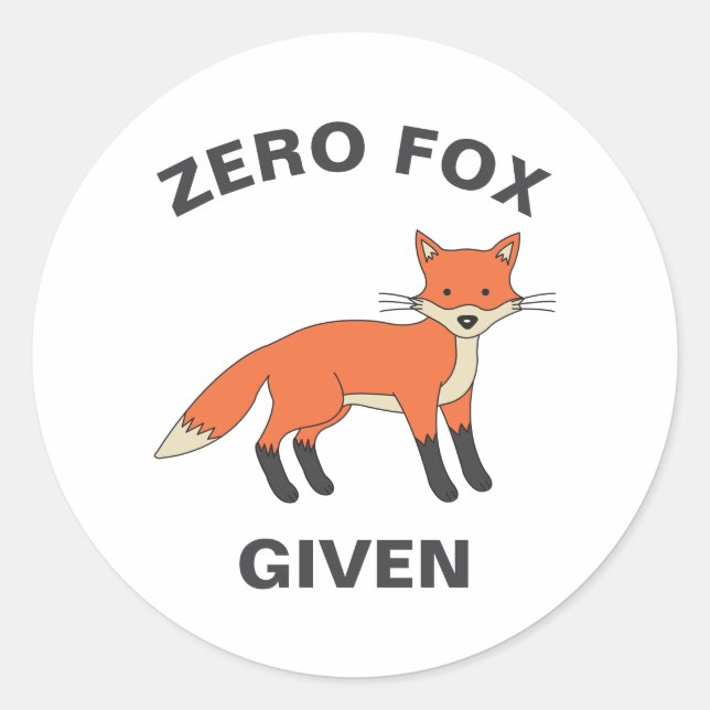 Zero Fox Given Funny Sarcasm Wild Animals Pun Classic Round Sticker (Front)