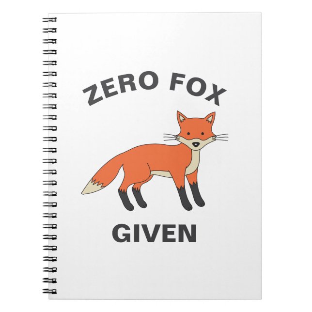 Zero Fox Given Funny Sarcasm Wild Animals Pun Notebook (Front)