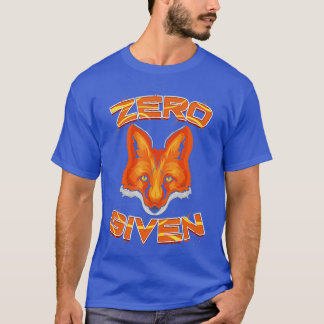 Zero Fox Given Sarcastic Wildlife Safari Gift T-Shirt