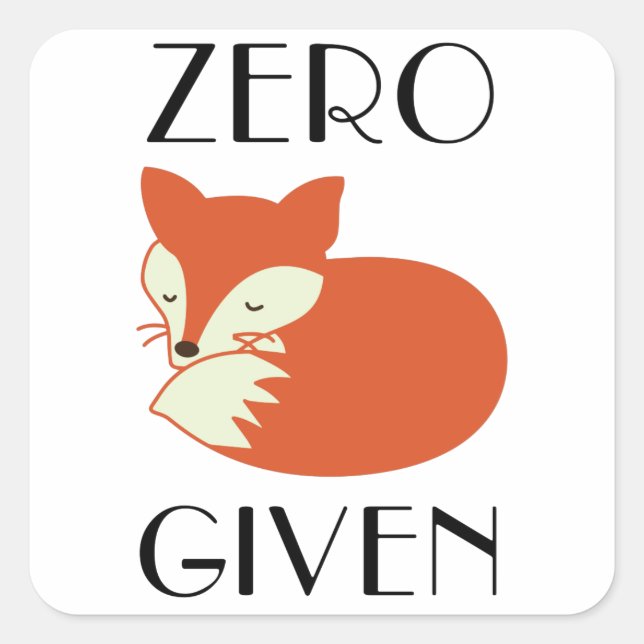 Zero Fox Given Square Sticker (Front)