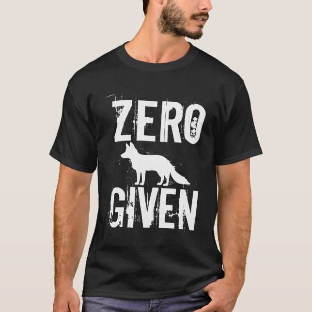 Zero Fox Given T-Shirt (Front)