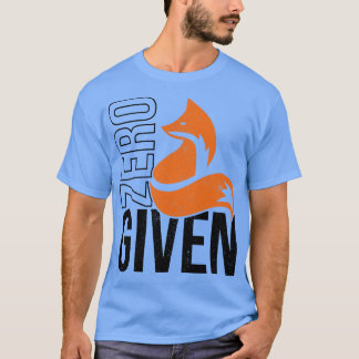 Zero Fox Given T-Shirt