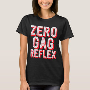 Zero Gag Reflex, Meme Funny Bachelorette Party T-Shirt
