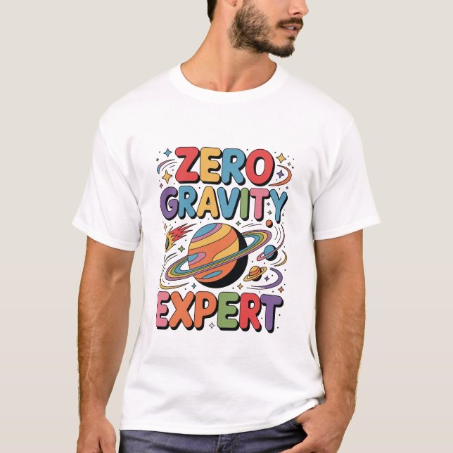 Zero Gravity Expert Astronaut Funny Inspirational T-Shirt (Front)
