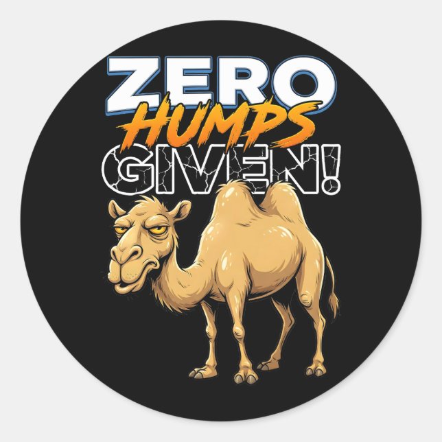 Zero Humps Given Sarcastic Camel Classic Round Sticker (Front)