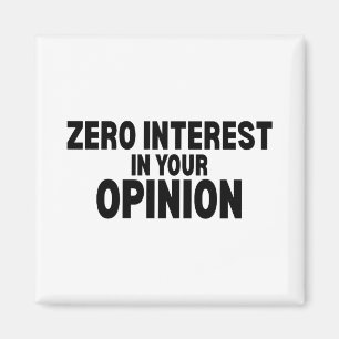 Zero Interest In Your Opinion Minimalist Magnet