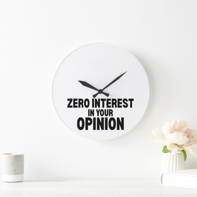 Zero Interest In Your Opinion Minimalist Wall  Large Clock (Home)
