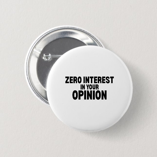 Zero Interest In Your Opinion Pin-Back Button (Front & Back)