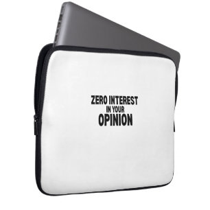 Zero Interest In Your Opinion Protective Laptop Sleeve
