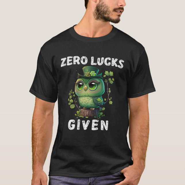 Zero Lucks Given  Cute Owl St Patricks Day Party W T-Shirt (Front)