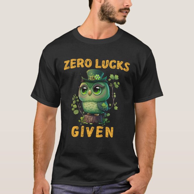 Zero Lucks Given  Cute Owl St Patricks Day Party W T-Shirt (Front)