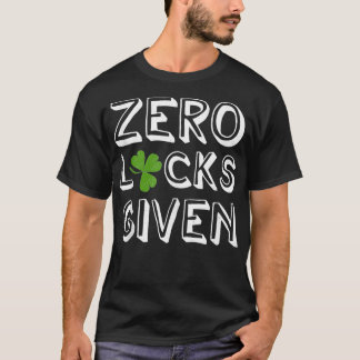 Zero Lucks Given Four Leaf Clover StPatricks Day S T-Shirt