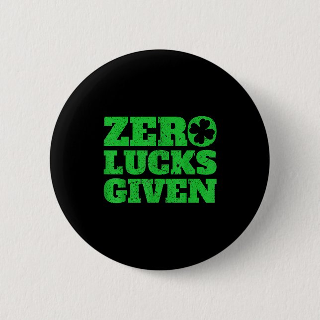 Zero Lucks Given Funny St Patricks Day 2020 Gift  6 Cm Round Badge (Front)