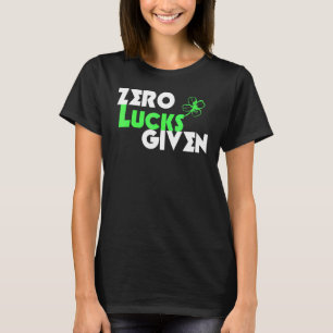 Zero Lucks Given Funny St Patrick's Day Lucky Sham T-Shirt