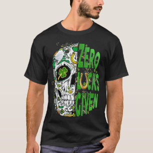 Zero Lucks Given Funny St Patricks Day Skull  T-Shirt