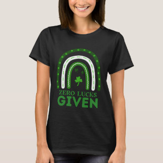 Zero Lucks Given Funny St Patrick's Day St Paddys  T-Shirt