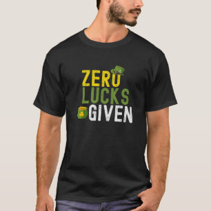 Zero Lucks Given Irish Sayings Saint Patricks T-Shirt