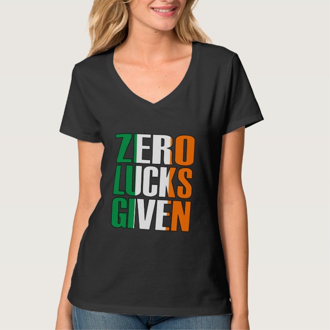 Zero Lucks Given, Offensive St. Patricks Day T-Shirt (Front)