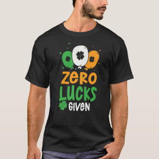 Zero Lucks Given Party St. Patrick's Day Humour   T-Shirt