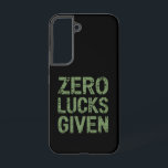 Zero Lucks Given St Paddy's Day Hilarious Patricks Samsung Galaxy Case<br><div class="desc">Zero Lucks Given St Paddy's Day Hilarious Saint Patricks Day</div>