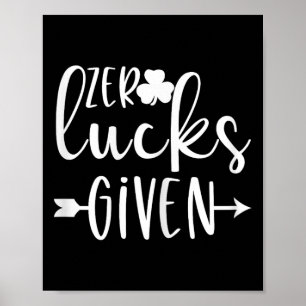 Zero Lucks Given St Patricks Day Funny For Teen Gi Poster