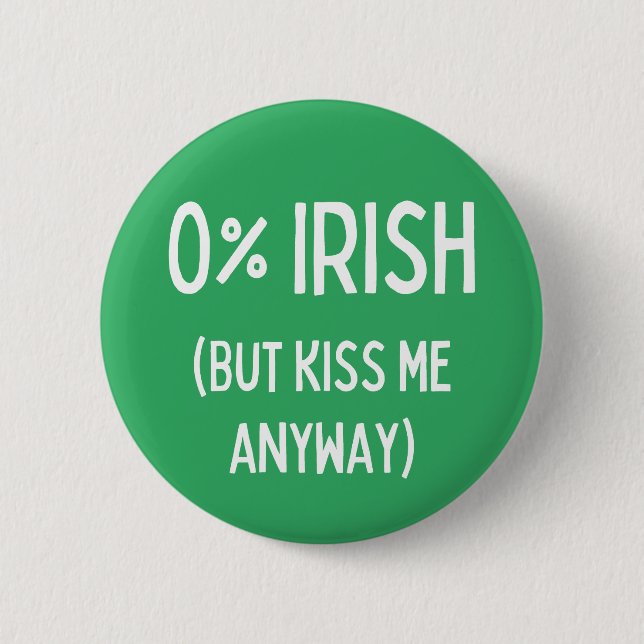 Zero Percent Irish But Kiss Me Anyway 6 Cm Round Badge (Front)