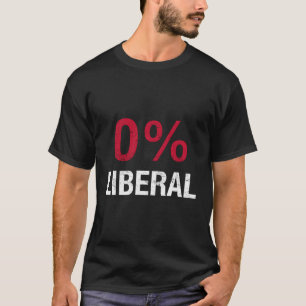 Zero Percent Liberal 0 Liberal Conservative T-Shirt