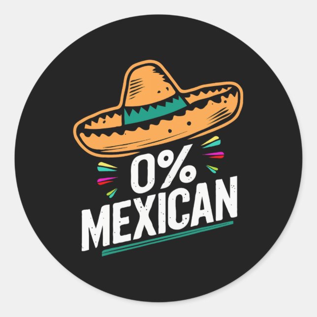 Zero Percent Mexican Funny Fiesta Cinco De Mayo  Classic Round Sticker (Front)