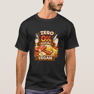 Zero Percent Vegan Meat Lover Funny Carnivore Humo T-Shirt