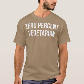 Zero Percent Vegetarian T-Shirt