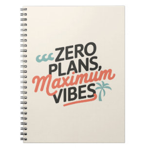 Zero Plans, Maximum Vibes Notebook