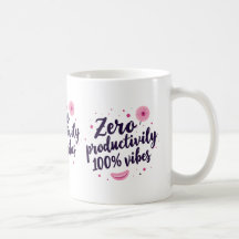 Zero Productivity 100% Vibes Aesthetic Quote Coffe