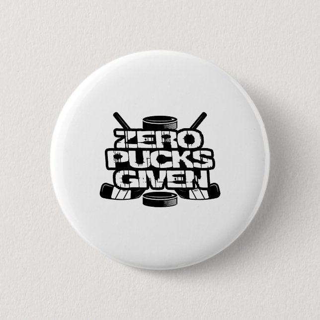 Zero Pucks Given Funny Ice Hockey  6 Cm Round Badge (Front)