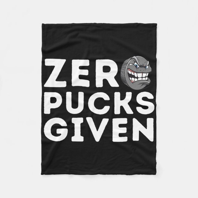 Zero Pucks Given - Funny Ice Hockey Player Gift  Fleece Blanket (Front)