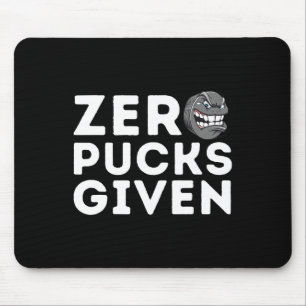 Zero Pucks Given - Funny Ice Hockey Player Gift Mouse Mat