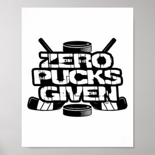 Zero Pucks Given Funny Ice Hockey Poster
