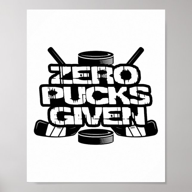 Zero Pucks Given Funny Ice Hockey  Poster (Front)